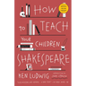 How to Teach Your Children Shakespeare