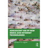 Adolescent Use of New Media and Internet Technologies: Debating Risks and Opportunities in the Digital Age