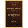 Rising Wolf, The White Blackfoot: Hugh Monroe's Story Of His First Year On The Plains (1918)