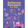Science Word Search for Kids: A Science Word Search Activity Book With 101 Puzzles for Kids 9-12