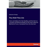 Thus Shalt Thou Live: Hints and Advice for the Healthy and the Sick on a Simple and Rational Mode of Life and a Natural Method of Cure; tran