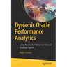 Dynamic Oracle Performance Analytics: Using Normalized Metrics to Improve Database Speed
