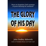 The Glory of His Day: Have we forgotten God's promise of great blessing for mankind?
