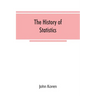 The history of statistics, their development and progress in many countries; in memoirs to commemorate the seventy fifth anniversary of the American s