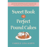 Sweet Book of Perfect Pound Cakes