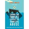 Caring for Families Caught in Domestic Abuse: A Guide Toward Protection, Refuge, and Hope