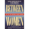 Between Women: Love, Envy and Competition in Women's Friendships