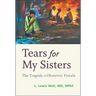 Tears for My Sisters: The Tragedy of Obstetric Fistula