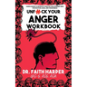 Unfuck Your Anger Workbook: Using Science to Manage Frustration, Rage, and Forgiveness