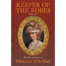 Keeper of the Robes - The Diary and Letters of Madame D'Arblay: Volumes I & II