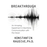 Breakthrough: An Amazing Experiment in Electronic Communication with the Dead
