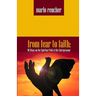 From Fear To Faith: 10 Steps On The Spiritual Path Of The Entrepreneur