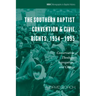 The Southern Baptist Convention & Civil Rights, 1954-1995: Conservative Theology, Segregation, and Change