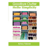 Goodbye Clutter, Hello Simplicity