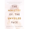 The Ministry of the Unveiled Face