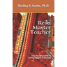 Reiki Master Teacher: Step-by-Step Guide to Giving the Gift of Healing