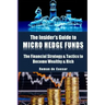 The Insider's Guide to Micro Hedge Funds: The financial strategy and tactics used by the One Percent to become wealthy and rich and how you can become