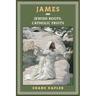 James: Jewish Roots, Catholic Fruits