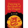 Dancing in the Heart of the Dragon: A Memoir of China
