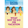 What Not to Do on Vacation