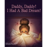 Daddy, Daddy! I Had A Bad Dream!