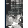 A new Medical Dictionary; Including all the Words and Phrases Used in Medicine, With Their Proper Pronunciation and Definitions. Based on Recent Medic