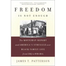 Freedom Is Not Enough: The Moynihan Report and America's Struggle Over Black Family Life -- From LBJ to Obama