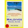 Maldives Travel Guide: Sightseeing, Hotel, Restaurant & Shopping Highlights