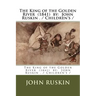 The King of the Golden River (1841) by: John Ruskin . / Children's /