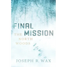 FINAL MISSION The North Woods