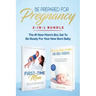 Be Prepared for Pregnancy: 2-in-1 Bundle: First-Time Mom: What to Expect When You're Expecting + No-Cry Baby Sleep Solution - The #1 New Mom's Bo
