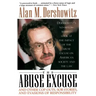 The Abuse Excuse: And Other Cop-Outs, Sob Stories, and Evasions of Responsibility