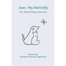 Soar, My Butterfly: The Animal Dying Experience