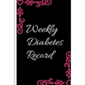Weekly Diabetes Record: Diabetes Record Tracker and Weekly It is easy to carry and can be taken with you anywhere and can be put in a bag