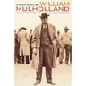 William Mulholland and the Rise of Los Angeles