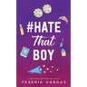 #HateThatBoy