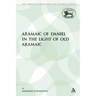 The Aramaic of Daniel in the Light of Old Aramaic