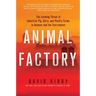 Animal Factory: The Looming Threat of Industrial Pig, Dairy, and Poultry Farms to Humans and the Environment