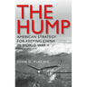 The Hump: America's Strategy for Keeping China in World War II
