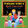 Fractions Grade 6 Math Essentials: Children's Fraction Books