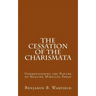 The Cessation of the Charismata: Understanding the Nature of Healing Miracles Today