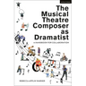 The Musical Theatre Composer as Dramatist: A Handbook for Collaboration