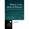 Polemic in the Book of Hebrews: Anti-Judaism, Anti-Semitism, Supersessionism?