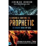 Cleansing and Igniting the Prophetic