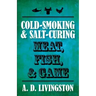 Cold-Smoking & Salt-Curing Meat, Fish, & Game