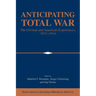 Anticipating Total War: The German and American Experiences, 1871 1914