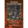 Groping Toward the Light: Poems for Midnight and After