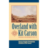 Overland with Kit Carson: A Narrative of the Old Spanish Trail in '48