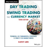 Day Trading and Swing Trading the Currency Market: Technical and Fundamental Strategies to Profit from Market Moves