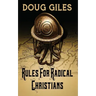 Rules for Radical Christians: 10 Biblical Disciplines for Influential Believers